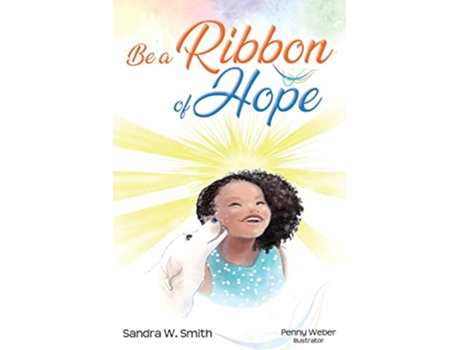 Livro Be a Ribbon of Hope de Sandra Smith (Inglês)