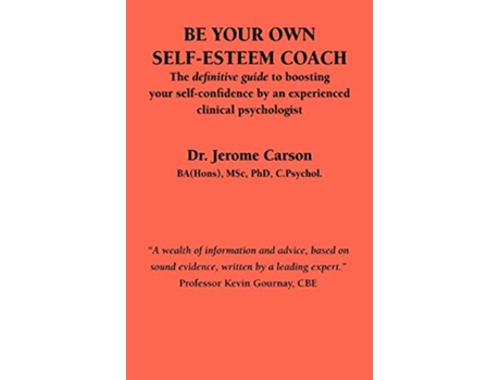 Livro Be Your Own SelfEsteem Coach The Definitive Guide to Boosting Your SelfConfidence by an Experienced Clinical Psychologist de J Carson (Inglês)