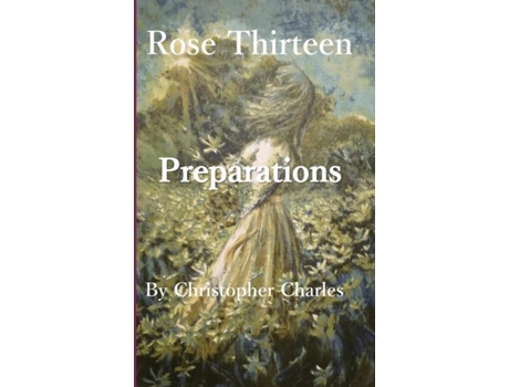 Livro Rose Thirteen Preparations De Christopher Charles (inglês)