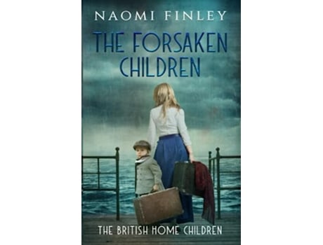 Livro The Forsaken Children The British Home Children de Naomi Finley (Inglês)