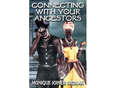 Livro Connecting With Your Ancestors African Spirituality Beliefs and Practices de Monique Joiner Siedlak (Inglês)