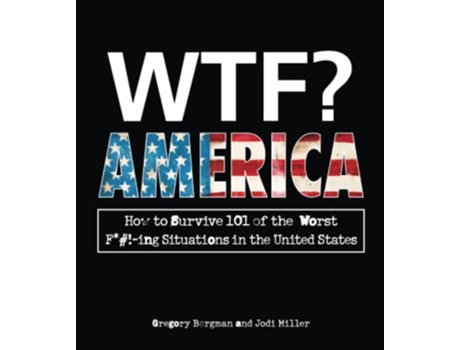 Livro WTF America How to Survive 101 of the Worst Fing Situations in the United States de Gregory Bergman (Inglês)
