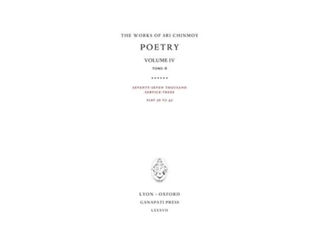 Livro Poetry Iv, Tome 6 Seventy-seven Thousand Service-trees, Part 36-42 De Sri Chinmoy (inglês)