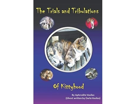 Livro The Trials And Tribulations Of Kittyhood De Aphrodite And Darla Vasilas (inglês)