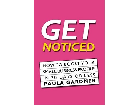 Livro Get Noticed How To Boost Your Small Business Profile In 30 Days Or Less de Paula Gardner (Inglês)