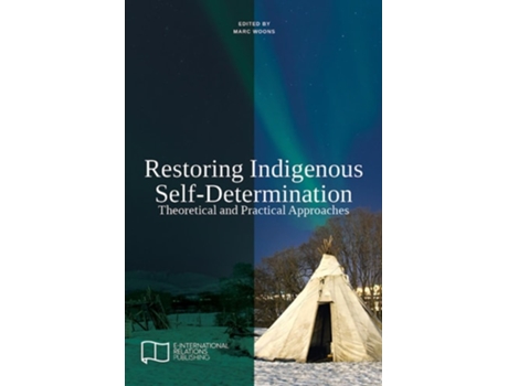 Livro Restoring Indigenous Self-determination Theoretical And Practical Approaches De E-international Relations (inglês)