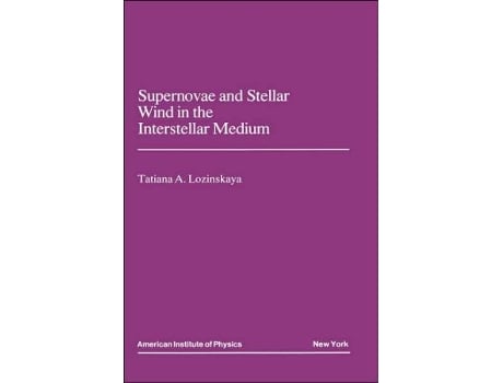Livro Supernovae and Stellar Wind in the Interstellar Medium Translation Series de Tatjana A Lozinskaya (Inglês)