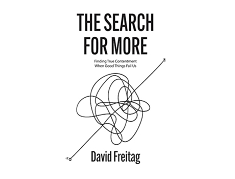 Livro The Search For More Finding True Contentment When Good Things Fail Us de David Freitag (Inglês)