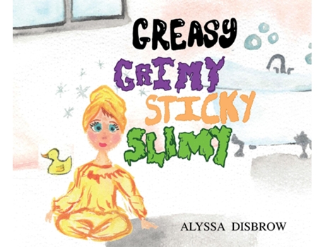 Livro Greasy Grimy Sticky Slimy de Alyssa Disbrow (Inglês)