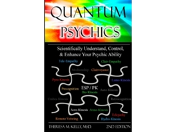 Livro Quantum Psychics: Scientifically Understand, Control and Enhance Your Psychic Ability, 2nd Edition Dr. Theresa M. Kelly (Inglês)