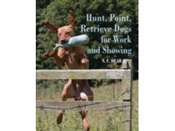Livro Hunt-point-retrieve Dogs For Work And Showing De Nigel Dear (inglês)