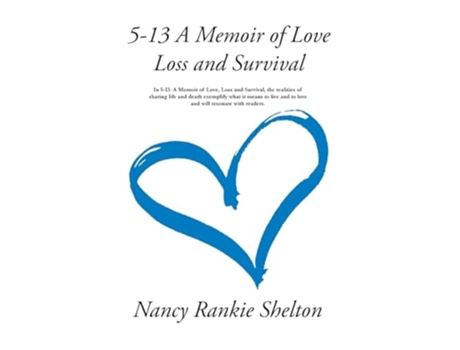 Livro 5-13 A Memoir Of Love, Loss And Survival De Nancy Rankie Shelton (inglês - Capa Dura)