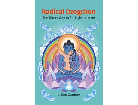 Livro Radical Dzogchen The Direct Way to EnLightenment de L Ron Gardner (Inglês)