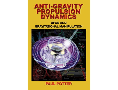 Livro anti-gravity propulsion dynamics de paul (paul potter) potter (inglês)