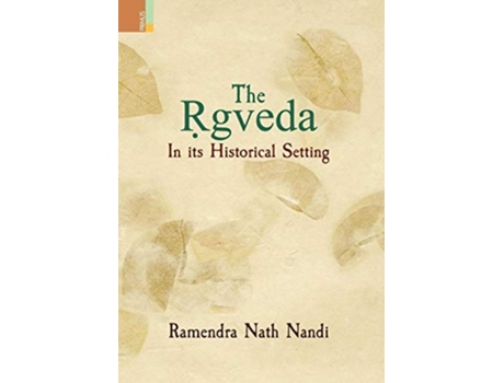Livro The ?gveda In Its Historical Setting De Ramendra Nath Nandi (inglês - Capa Dura)