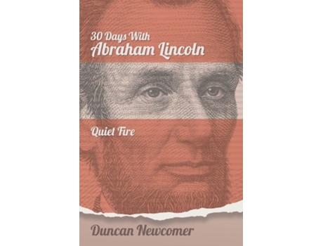Livro Thirty Days With Abraham Lincoln De Duncan D Newcomer (inglês)