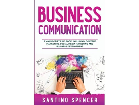 Livro Business Communication 3-in-1 Guide to Master Business Writing, Social Media Content amp Business Content Creation de Santino Spencer (Inglês)