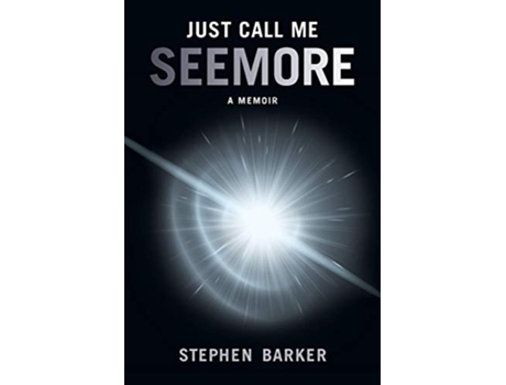 Livro Just Call Me SEEMORE A Memoir de Stephen Barker (Inglês)