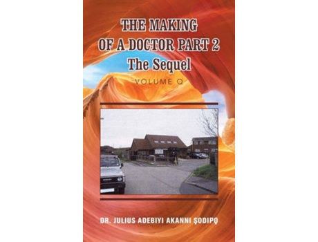 Livro The Making of a Doctor Part 2: The Sequel de Dr. Julius Adebiyi Akanni ?odip? (Inglês)