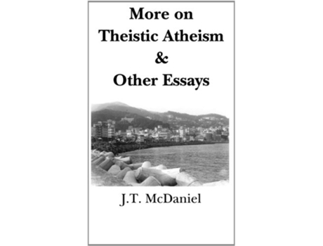 Livro More on Theistic Atheism Other Essays de JT McDaniel (Inglês)