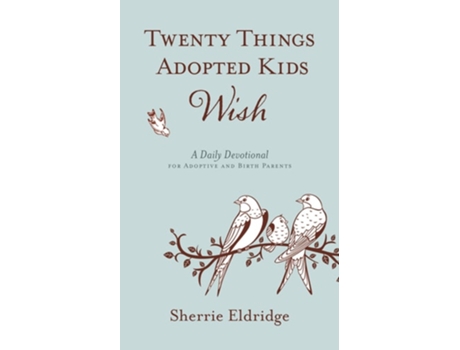 Livro Twenty Things Adopted Kids Wish A Daily Devotional For Adoptive And Birth Parents De Sherrie Eldridge (inglês - Capa Dura)