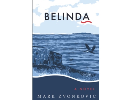 Livro Belinda A Novel De Mark Zvonkovic (inglês)