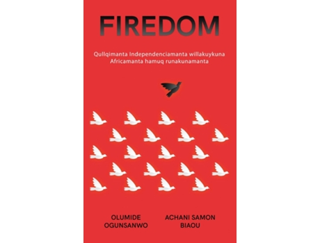 Livro FIREDOM Qullqimanta Independenciamanta willakuykuna Africamanta hamuq runakunamanta de Olumide Ogunsanwo (Inglês)