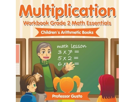 Livro Multiplication Workbook Grade 2 Math Essentials Childrens Arithmetic Books De Professor Gusto (inglês)