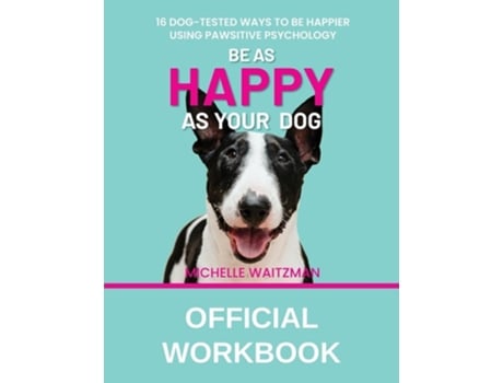 Livro Be as Happy as Your Dog - Official Workbook de Michelle Waitzman (Inglês)