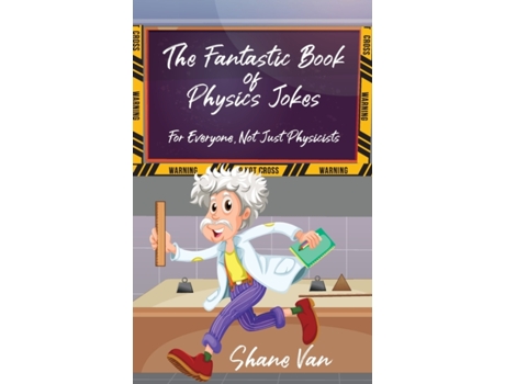Livro The Fantastic Book of Physics Jokes: For Everyone, Not Just Physicists (The Fantastic Joke Books) Shane Van, Shane Van (Inglês)