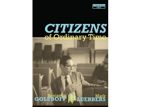 Livro Citizens of Ordinary Time de Benjamin Goluboff e Mark Luebbers (Inglês)