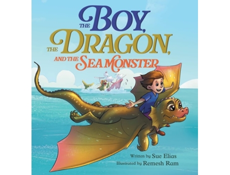 Livro The Boy, The Dragon, And The Sea Monster A fantasy book about Friendship Courage and Adventure de Sue Elias (Inglês - Capa Dura)