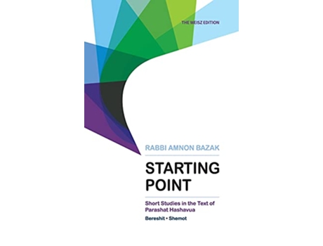 Livro Starting Point Short Studies in the Text of Parashat Hashavua 1 Bereshit Shemot de Rabbi Amnon Bazak (Inglês - Capa Dura)