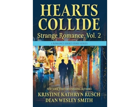 Livro Hearts Collide, Vol. 2 A Strange Romance Short Story Series de Kristine Kathryn Rusch e Dean Wesley Smith (Inglês - Capa Dura)