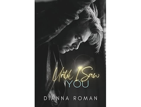 Livro Until I Saw You de Dianna Roman (Inglês)
