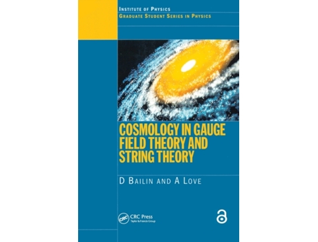 Livro Cosmology in Gauge Field Theory and String Theory (Graduate Student Series in Physics) D. Bailin, Alexander Love (Inglês)