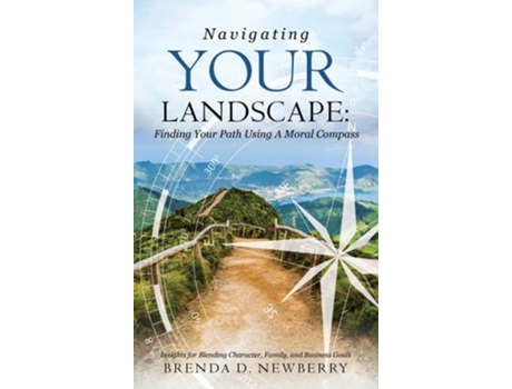Livro Navigating Your Landscape Finding Your Path Using A Moral Compass De Brenda D Newberry (inglês - Capa Dura)