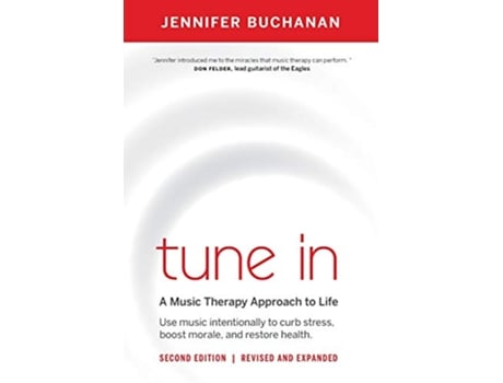 Livro Tune in Use Music Intentionally to Curb Stress Boost Morale and Restore Health a Music Therapy Approach to Life de Jennifer Buchanan (Inglês)