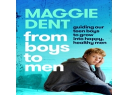 Livro From Boys to Men guiding our teen boys to grow into happy healthy men de Maggie Dent (Inglês)