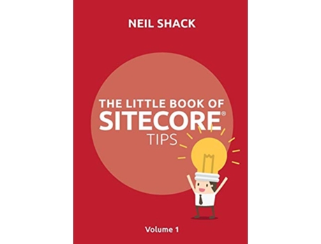 Livro The Little Book of Sitecore® Tips Volume 1 1 de Neil P Shack (Inglês)