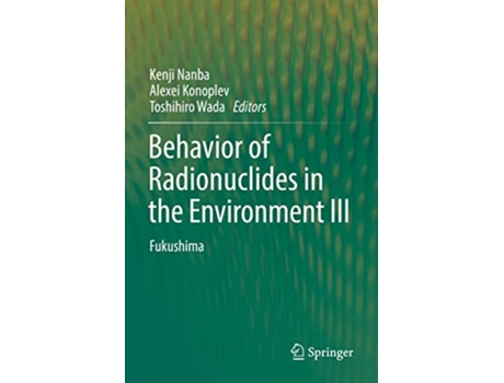 Livro Behavior of Radionuclides in the Environment III de Nanba, Kenji et al. (Inglês)