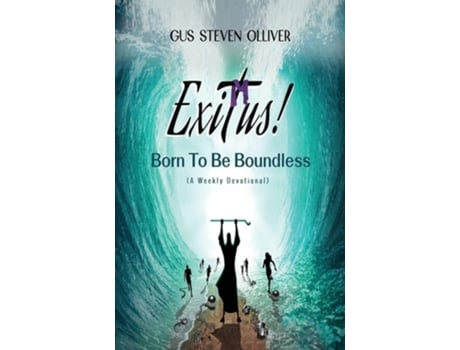 Livro Exitus! Born to be Boundless A Weekly Devotional de Gus Steven Olliver (Inglês - Capa Dura)