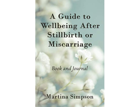 Livro A Guide to Wellbeing After Stillbirth or Miscarriage Book and Journal de Martina Simpson (Inglês)