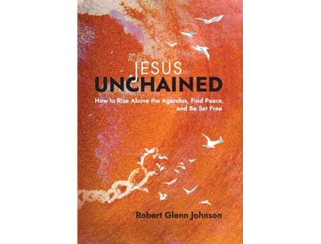 Livro Jesus Unchained De Robert Glenn Johnson (inglês - Capa Dura)