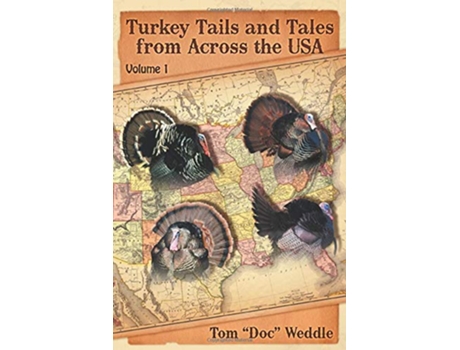 Livro Turkey Tails and Tales from Across the USA Volume 1 de Tom Doc Weddle (Inglês)