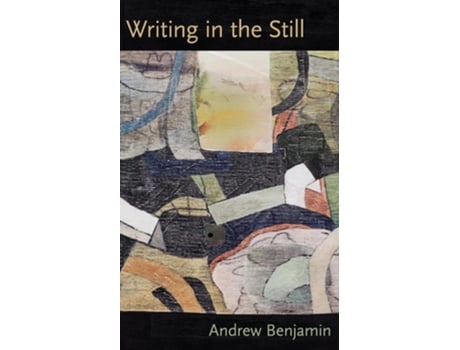Livro Writing in the Still de Andrew Benjamin (Inglês)