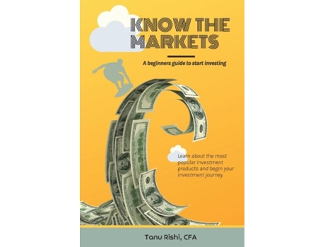 Livro Know The Markets A Beginners Guide To Start Investing De Rishi (inglês)