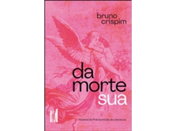 Livro Da Morte Sua de Bruno Crispim (Poortugues do Brasil)