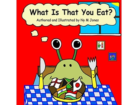 Livro What Is That You Eat AliEns Adventures de Ms Ny M Jones (Inglês)