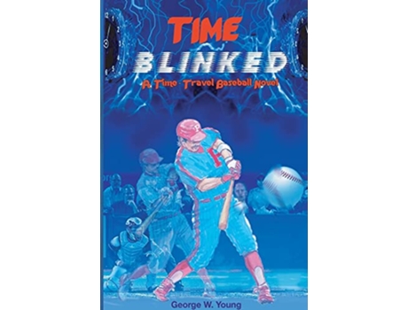 Livro TIME Blinked A TimeTravel Baseball Novel de George W Young (Inglês)